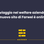 Anteprima Blog Farwel - nuovo sito informativo sul Welfare personalizzato